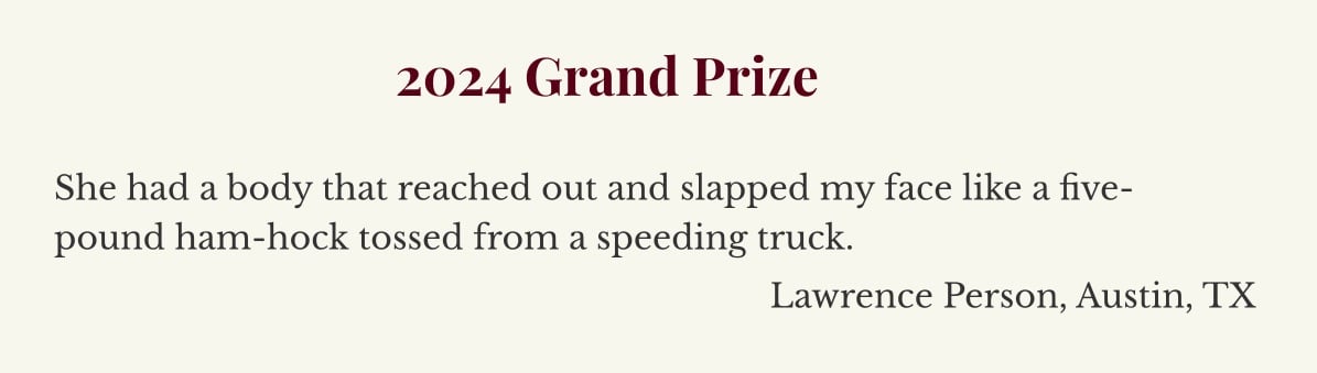 She had a body that reached out and slapped my face like a five-pound ham-hock tossed from a speeding truck.